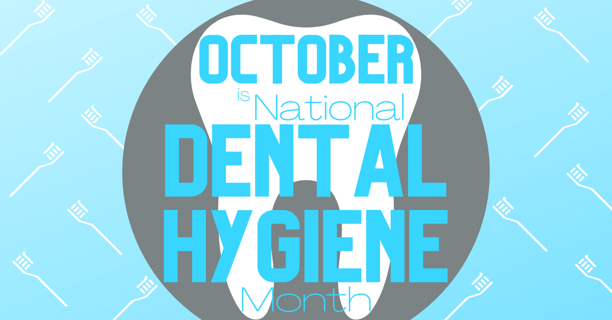 October- National Dental Hygiene Month